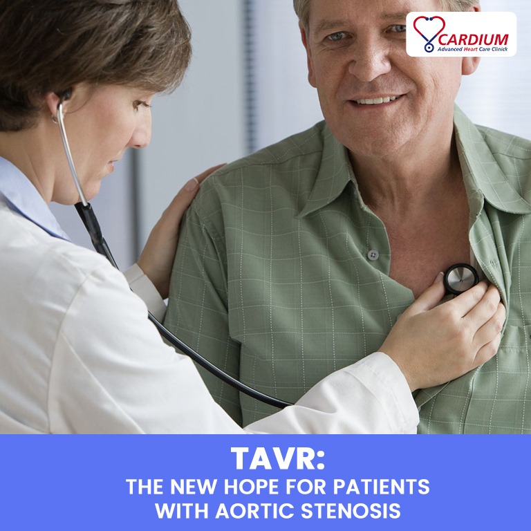 Tavr The New Hope For Patients With Aortic Stenosis Cardium Advanced